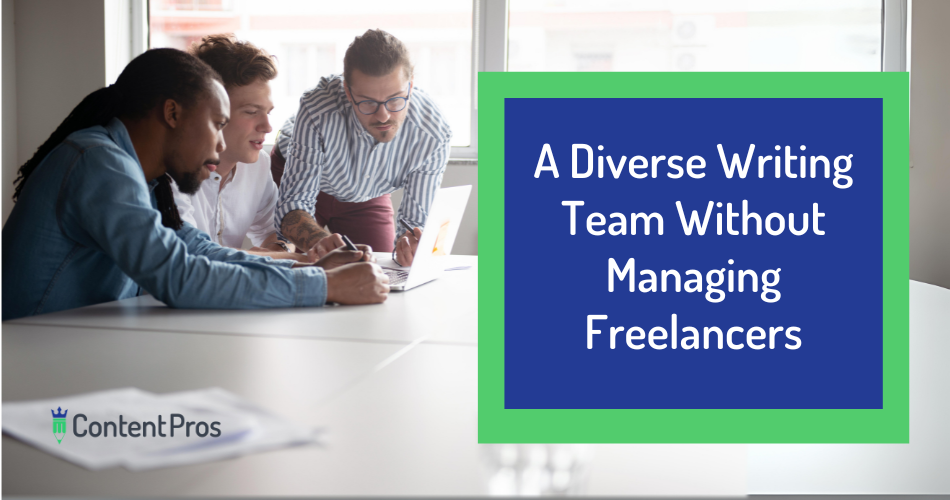 A Diverse Writing Team Without Managing Freelancers